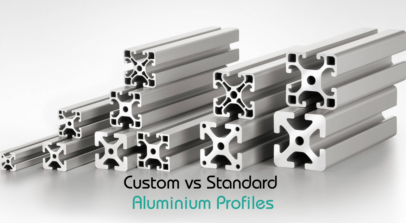 Custom vs Standard Aluminium Profiles 8020