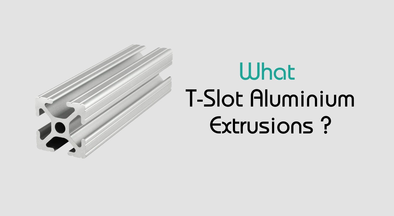 what-t-slot-aluminium-extrusions What is a T-Slot Aluminum Extrusion
